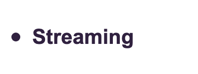 Streaming